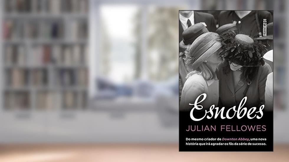 Esnobes, do autor Julian Fellowes
