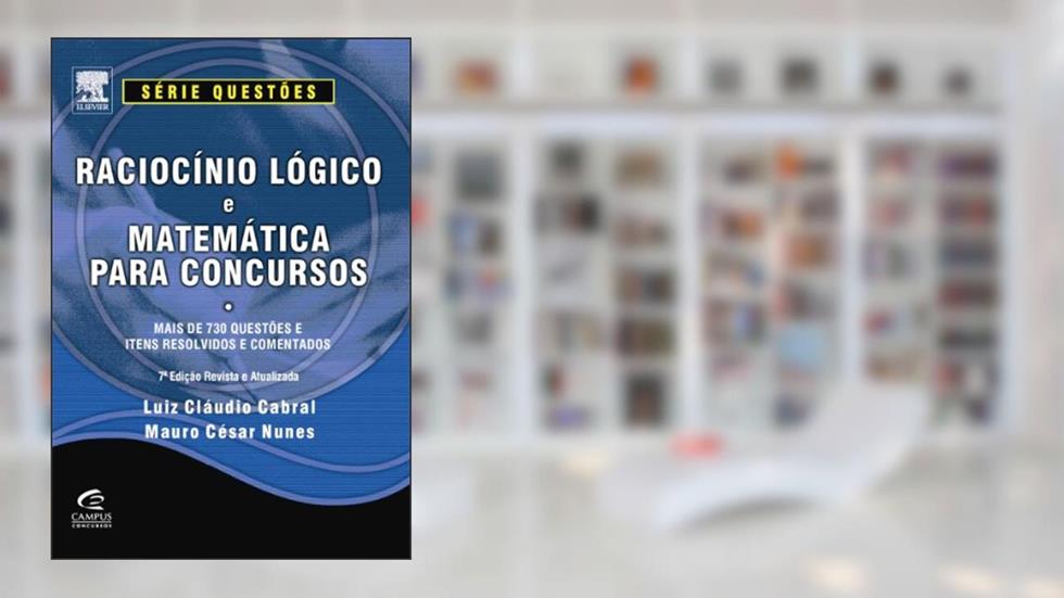 Raciocínio Lógico e Matemática Para Concursos - Série Questões, do autor Luiz Claudio Cabral; Mauro Nunes
