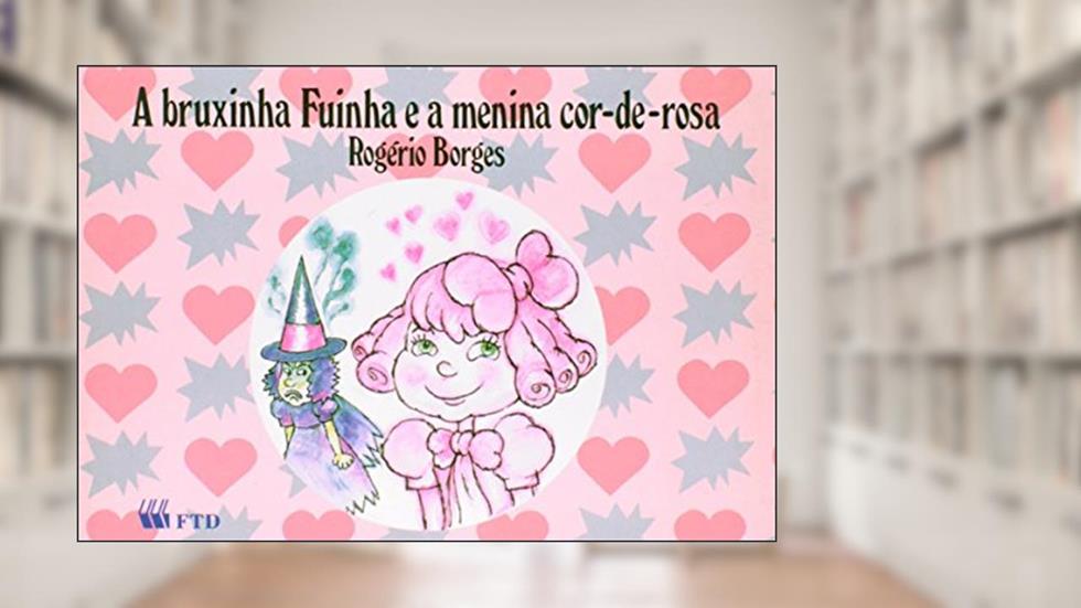 A Bruxinha Fuinha e a Menina Cor-de-Rosa, do autor Rogério Borges