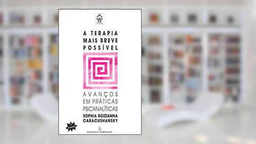 Capa de A terapia mais breve possível: avanços em práticas psicanalíticas: 40, do autor Sophia Rozzanna Caracushansky