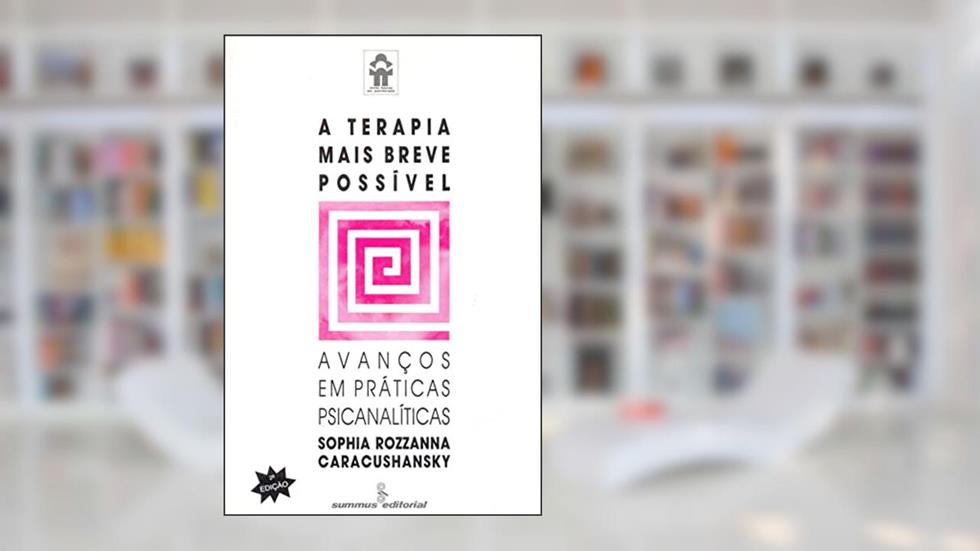 A terapia mais breve possível: avanços em práticas psicanalíticas: 40, do autor Sophia Rozzanna Caracushansky