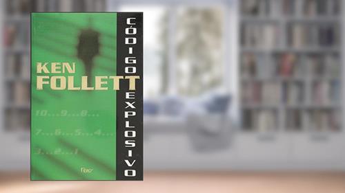 Capa de Codigo explosivo, do autor Ken Follett