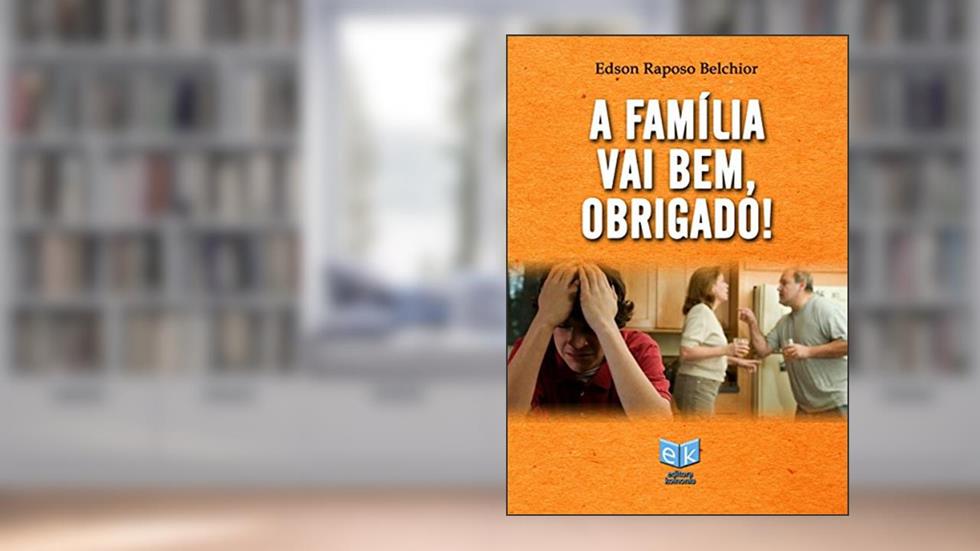 A Família vai bem, Obrigado!, do autor Edson Raposo Belchior
