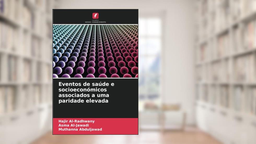 Eventos de saúde e socioeconómicos associados a uma paridade elevada, do autor Hajir Al-Radhwany; Asma Al-Jawadi; Muthanna Abduljawad