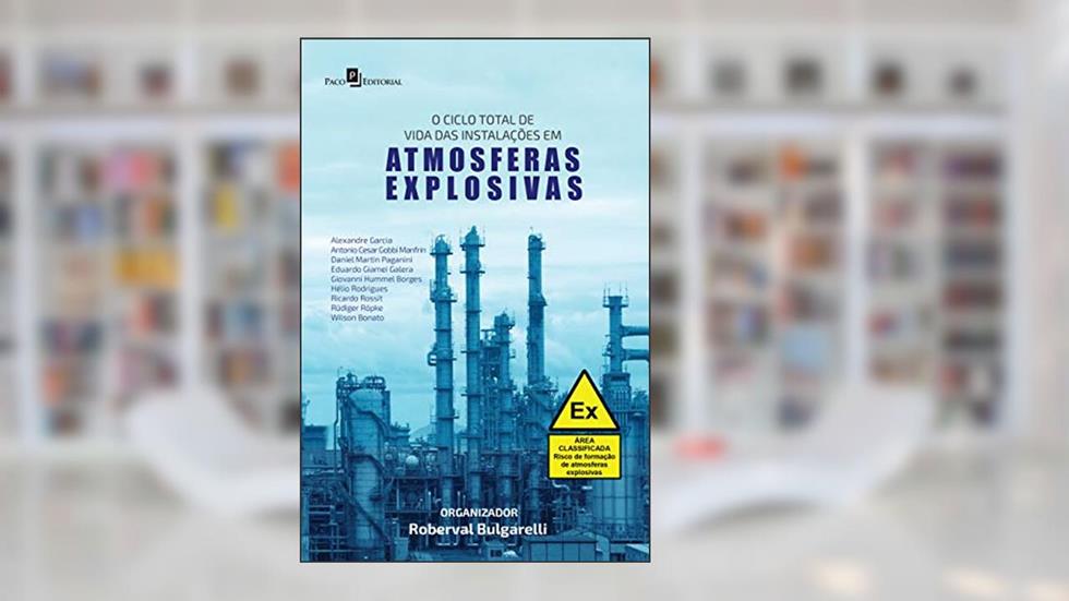 O Ciclo Total de Vida das Instalações em Atmosferas Explosivas, do autor Roberval Bulgarelli