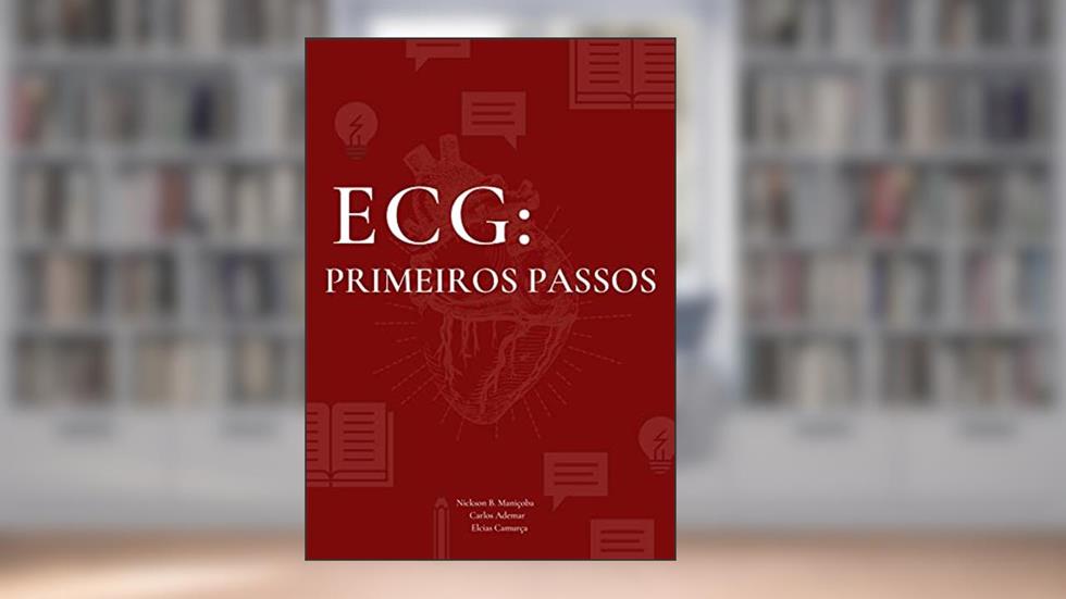 ECG: Primeiros Passos, do autor Nickson Breno Manicoba; Carlos Ademar Dias; Elcias Camurca Júnior