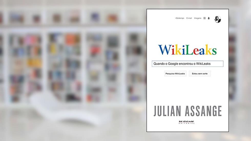 Quando o Google encontrou o WikiLeaks, do autor Julian Assange