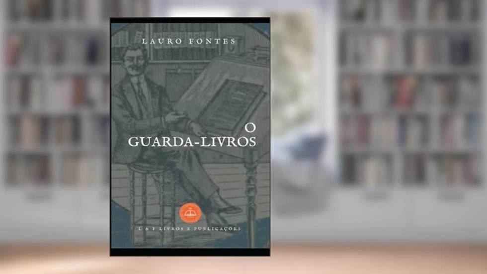 O Guarda-Livros (Portuguese Edition), do autor Lauro Fontes