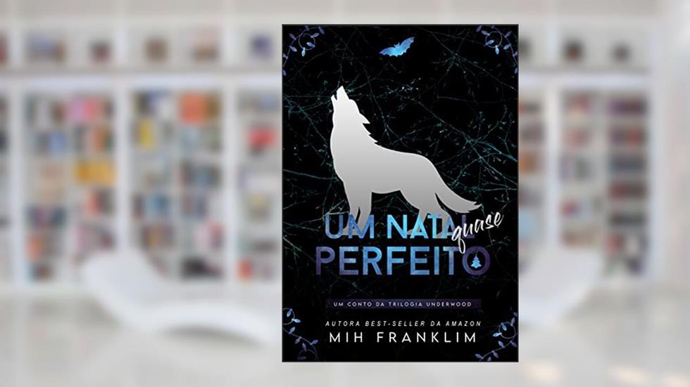 Um Natal quase Perfeito: conto (Saga Underwood), do autor Mih Franklim