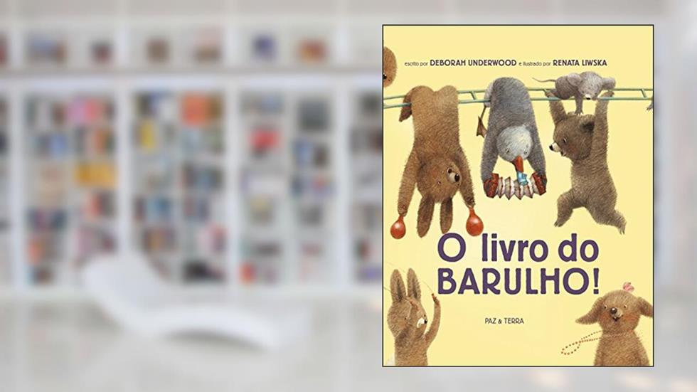 O livro do barulho!, do autor Debora Underwood; Renata Liwska