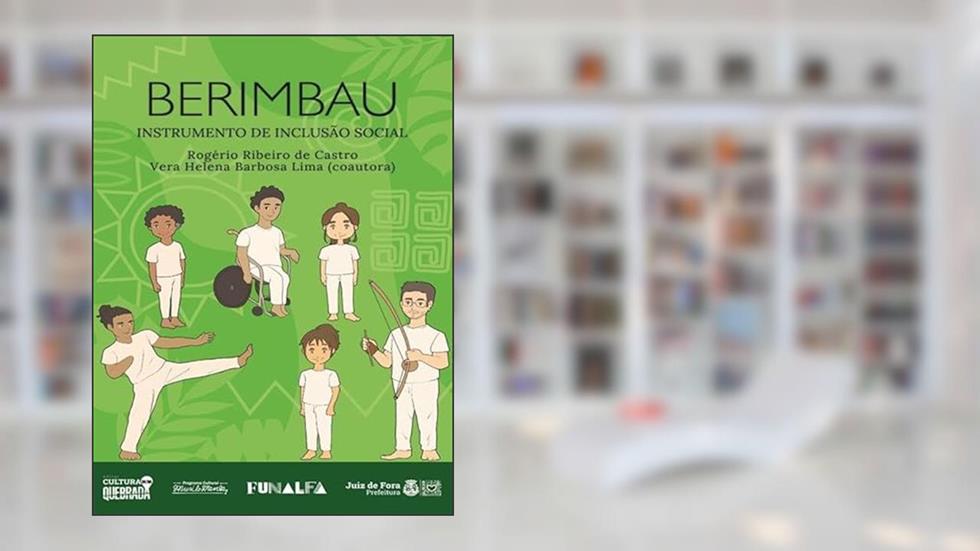 Berimbau - Instrumento De Inclusão Social, do autor Rogério Ribeiro de Castro e Vera Helena Barosa Lima