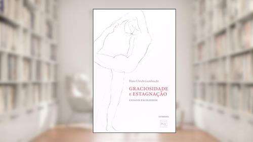 Capa de Graciosidade E Estagnacao - Ensaios Escolhidos, do autor Hans Ulrich Gumbrecht
