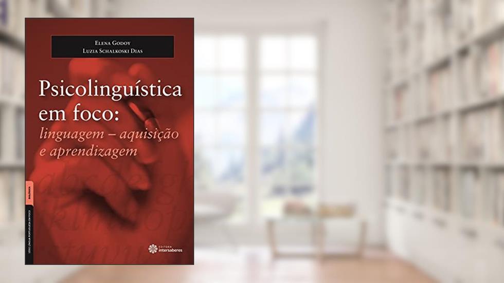 Psicolinguística em Foco, do autor Elena Godoy; Luzia Schalkoski Dias