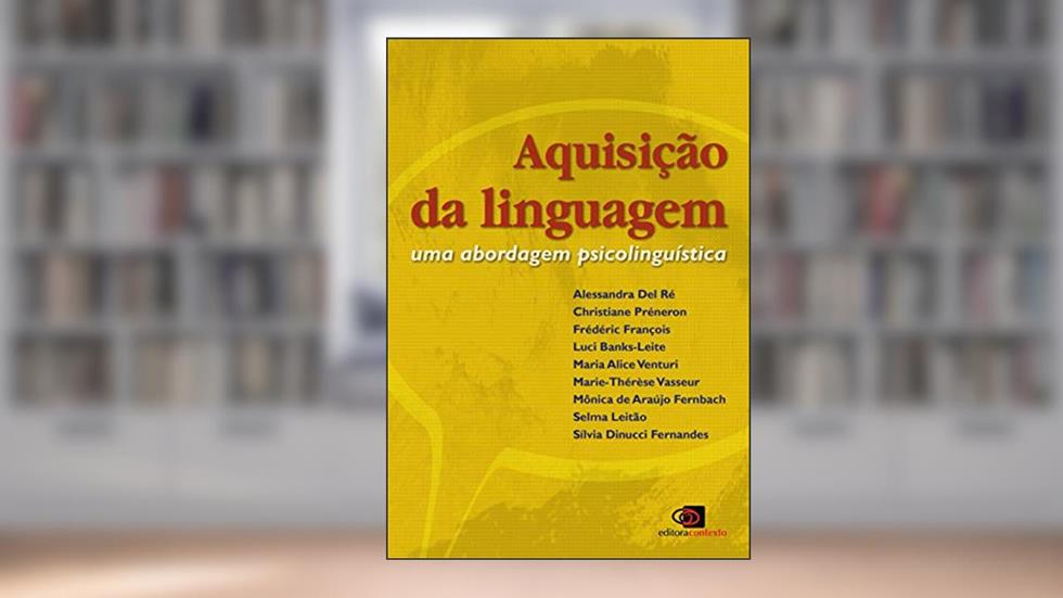 Aquisição da linguagem: uma abordagem psicolinguística, do autor Alessandra Del Ré