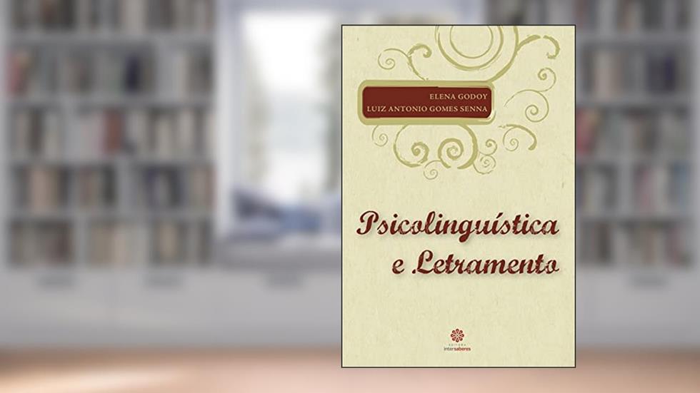 Psicolinguística e letramento, do autor Elena Godoy; Luiz Antonio Gomes Senna