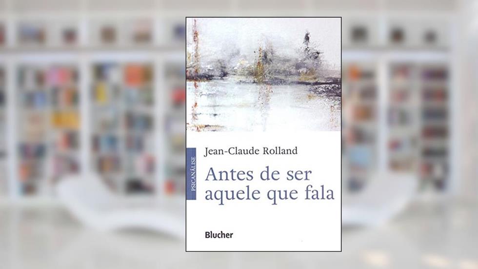 Antes de ser Aquele que Fala, do autor Jean-Claude Rolland