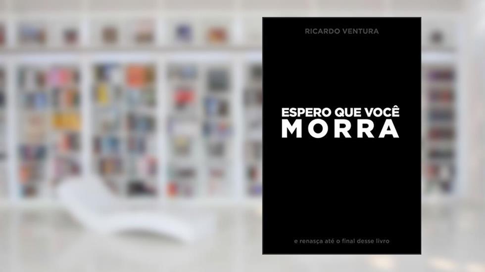 Espero que Você Morra, do autor Ricardo Ventura