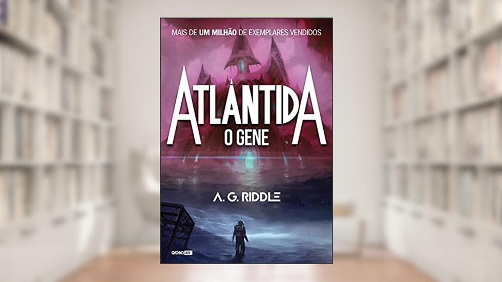 Atlântida - O gene, do autor A. G. Riddle