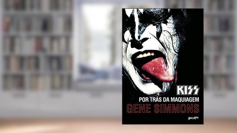 Kiss: Por trás da maquiagem, do autor Gene Simmons