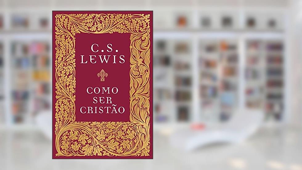 Como ser cristão, do autor C.S. Lewis