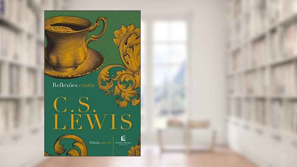 Reflexões cristãs, do autor C.S. Lewis