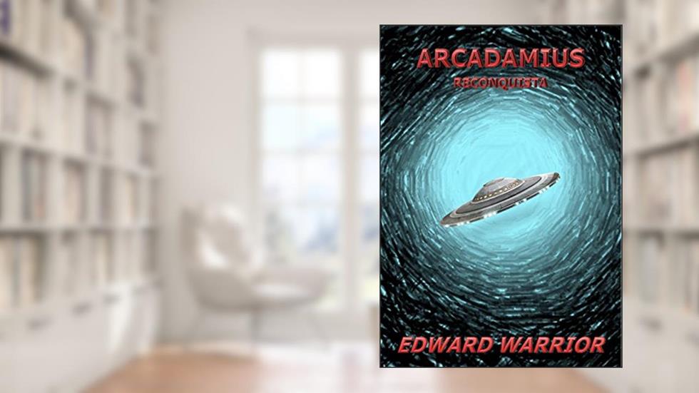 Arcadamius 2 - Reconquista: Sequência de Actuna de Toris, do autor Edward Warrior