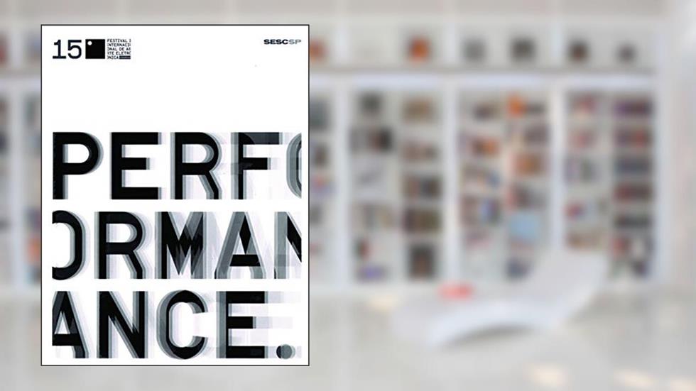 15º festival internacional de arte eletrônica videobrasil: Performance, do autor Edições Sesc São Paulo; Associação Cultural Videobrasil