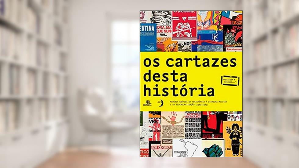 Os cartazes desta história: Memória gráfica da resistência à Ditadura Militar e da redemocratização (1964 - 1985), do autor Instituto Vladimir Herzog