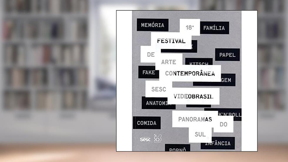 18 Festival De Arte Contemporanea Sesc Videobrasil, do autor Solange Farkas