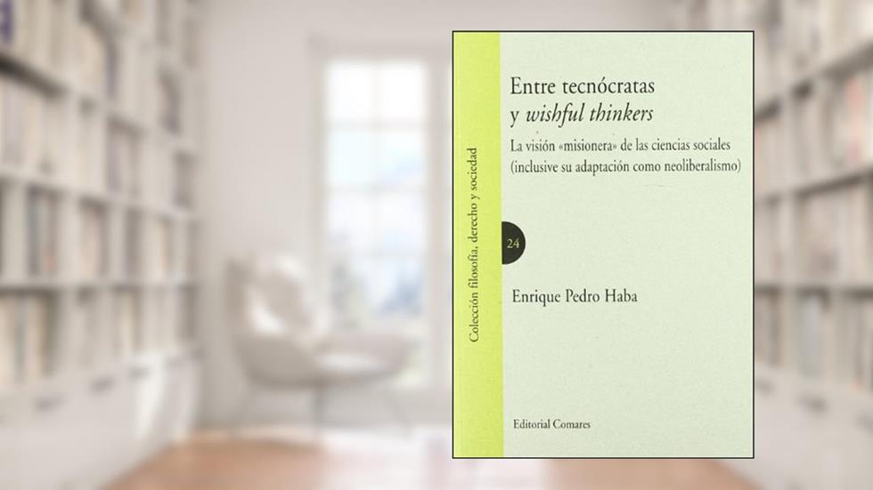 Entre tecnócratas y wishful thinkers, do autor Enrique Pedro Haba