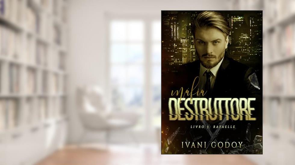 Rafaelle: Máfia Destruttore 3, do autor Ivani Godoy