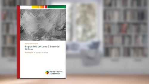 Capa de Implantes porosos à base de titânio: Avaliação in Vitro e in Vivo, do autor Tamiye Simone Goia