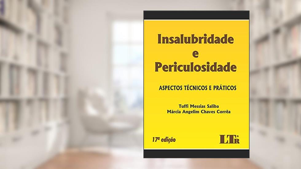 INSALUBRIDADE E PERICULOSIDADE, do autor MÁRCIA ANGELIM CHAVES CORRÊA TUFFI MESSIAS SALIBA