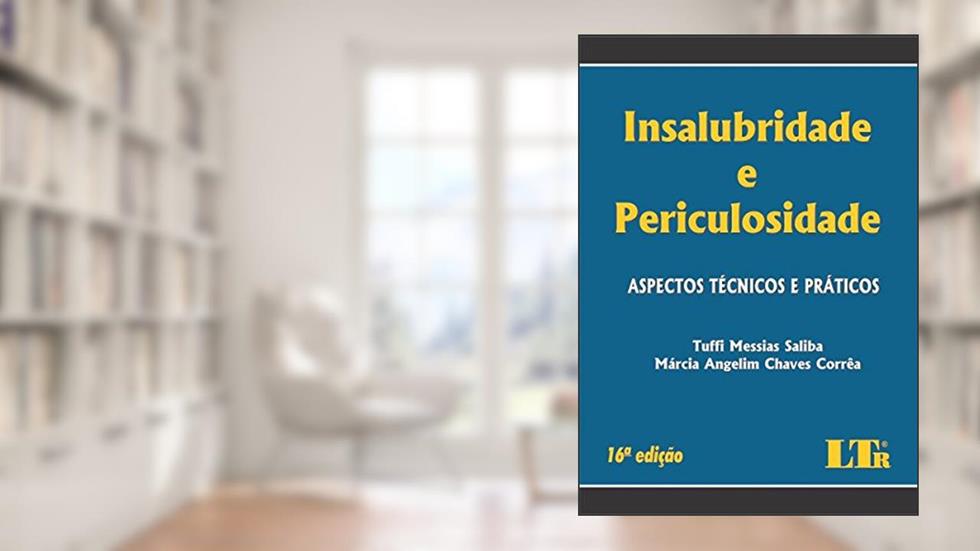 Insalubridade e Periculosidade, do autor Tuffi Messias Saliba; Márcia Angelim Chaves. Corrêa