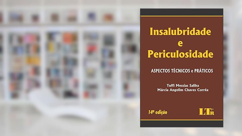 Insalubridade e Periculosidade, do autor Tuffi Messias Saliba; Márcia Angelim Chaves. Corrêa