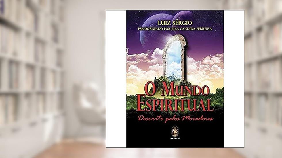 O Mundo Espiritual Descrito Pelos Moradores, do autor Luiz Sérgio