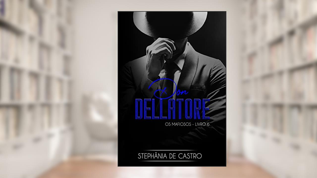 Don Dellatore: Os Mafiosos - Livro 6, do autor Stephânia de Castro