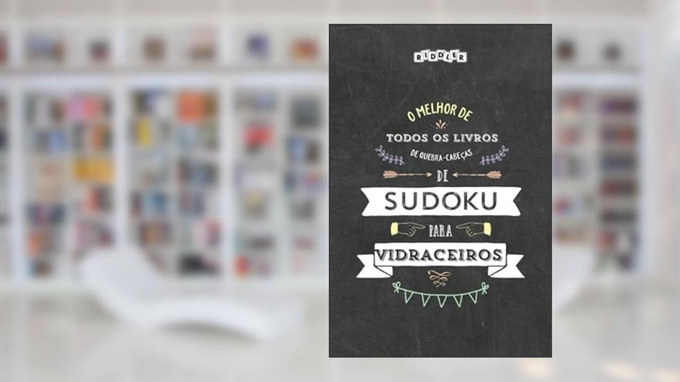 O melhor de todos os livros de quebra-cabeças de Sudoku para vidraceiros (Portuguese Edition), do autor Riddler Books