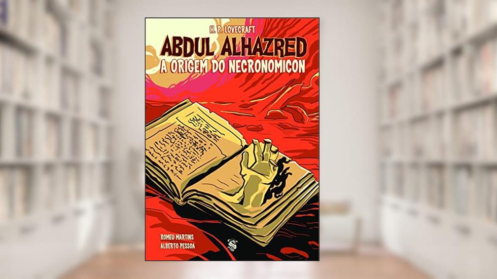 Abdul Alhazred: A Origem do Necronomicon, do autor Romeu Martins