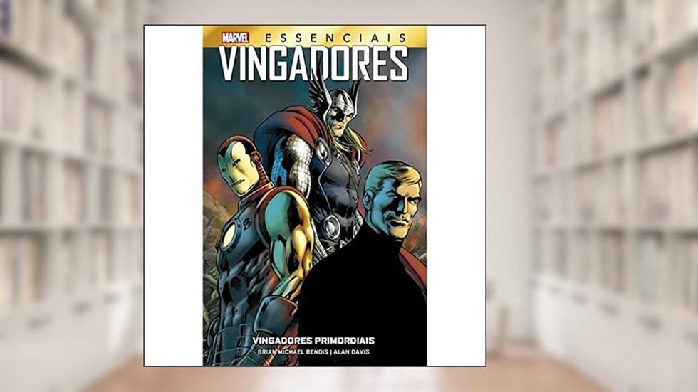 Vingadores Primordiais: Marvel Essenciais, do autor Brian Michael Bendis