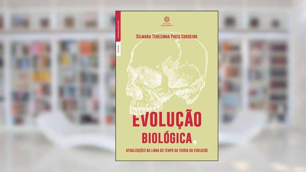 Evolução biológica:: atualizações na linha do tempo da teoria da evolução, do autor Silmara Terezinha Pires Cordeiro