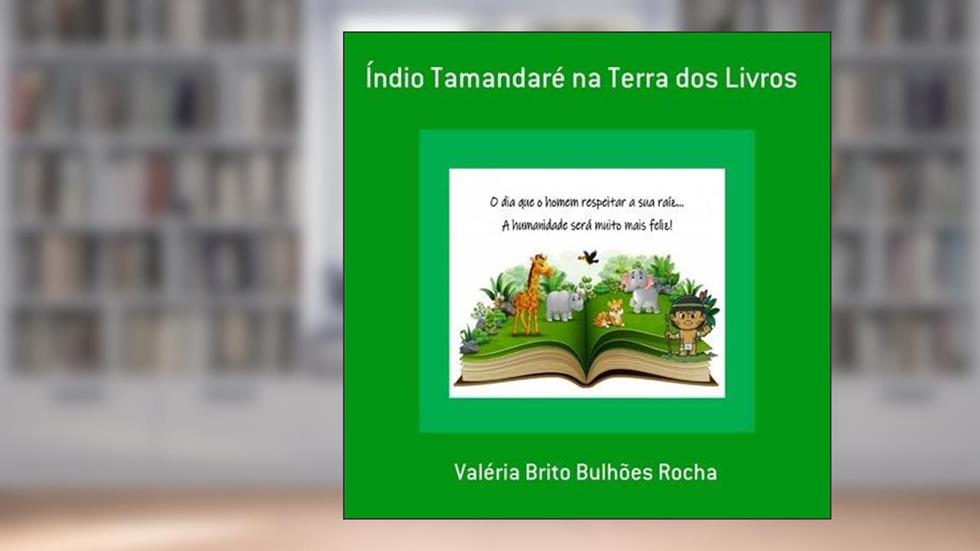 Indio Tamandare na Terra dos Livros, do autor Valéria Brito Bulhões Rocha