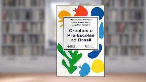 Capa de Creches e pré: Escolas no Brasil, do autor Fúlvia Rosemberg; Isabel M. Ferreira; Maria Malta Campos