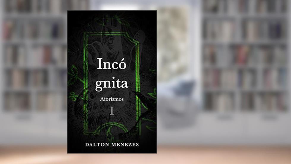 Incógnita (Aforismos Livro 1), do autor Dalton Menezes