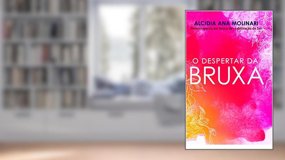 O Despertar Da Bruxa, do autor Alcidia Ana Molinari