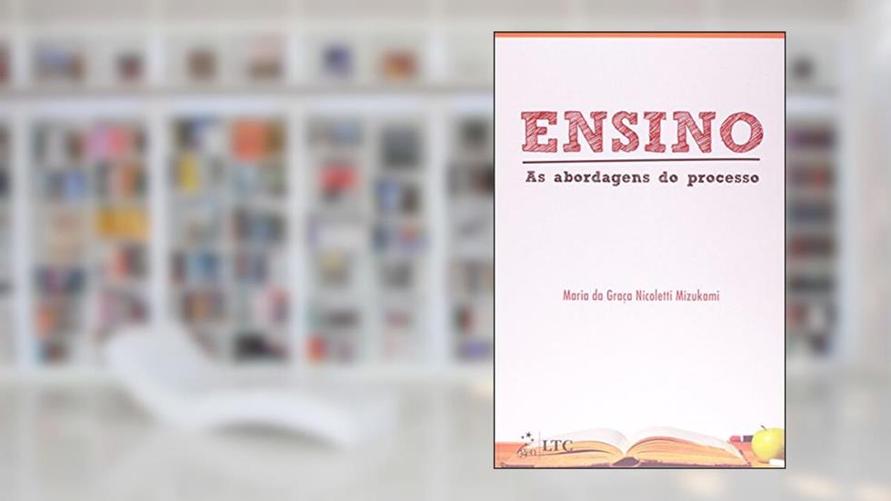 Ensino: As Abordagens do Processo, do autor Maria da Graca Nicoletti Mizukami