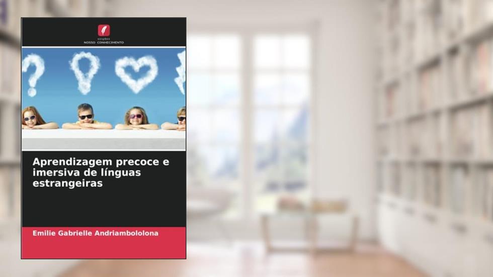 Aprendizagem precoce e imersiva de línguas estrangeiras, do autor Emilie Gabrielle Andriambololona
