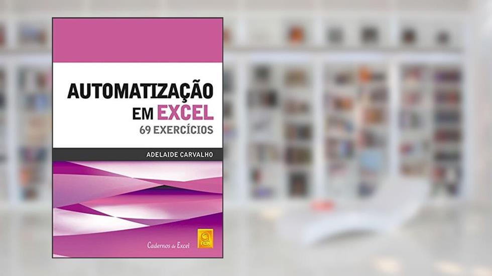 Automatização em Excel, do autor Adelaide Carvalho