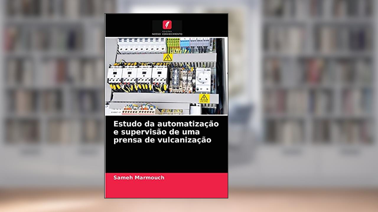 Estudo da automatização e supervisão de uma prensa de vulcanização, do autor Sameh Marmouch