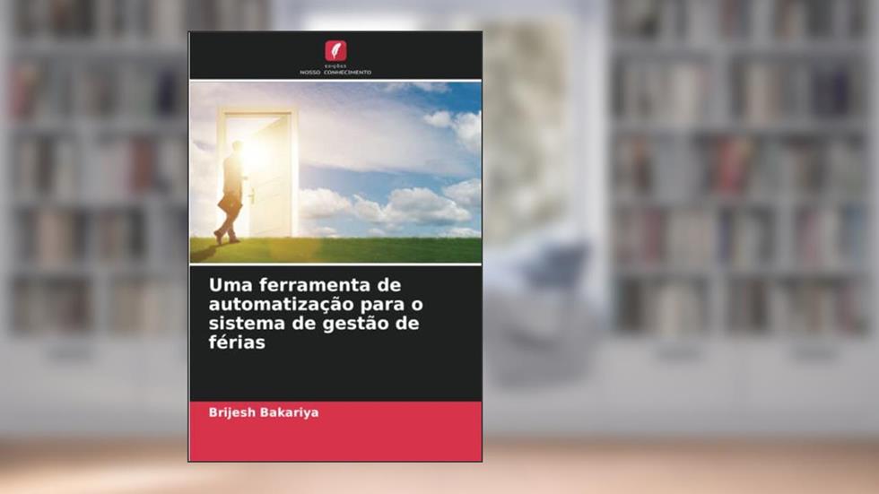 Uma ferramenta de automatização para o sistema de gestão de férias, do autor Brijesh Bakariya